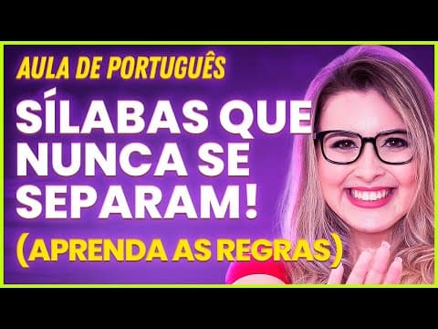 Thumbnail da aula: SÍLABAS QUE NÃO SE SEPARAM (SEPARAÇÃO DE SÍLABAS) - Professora Pamba