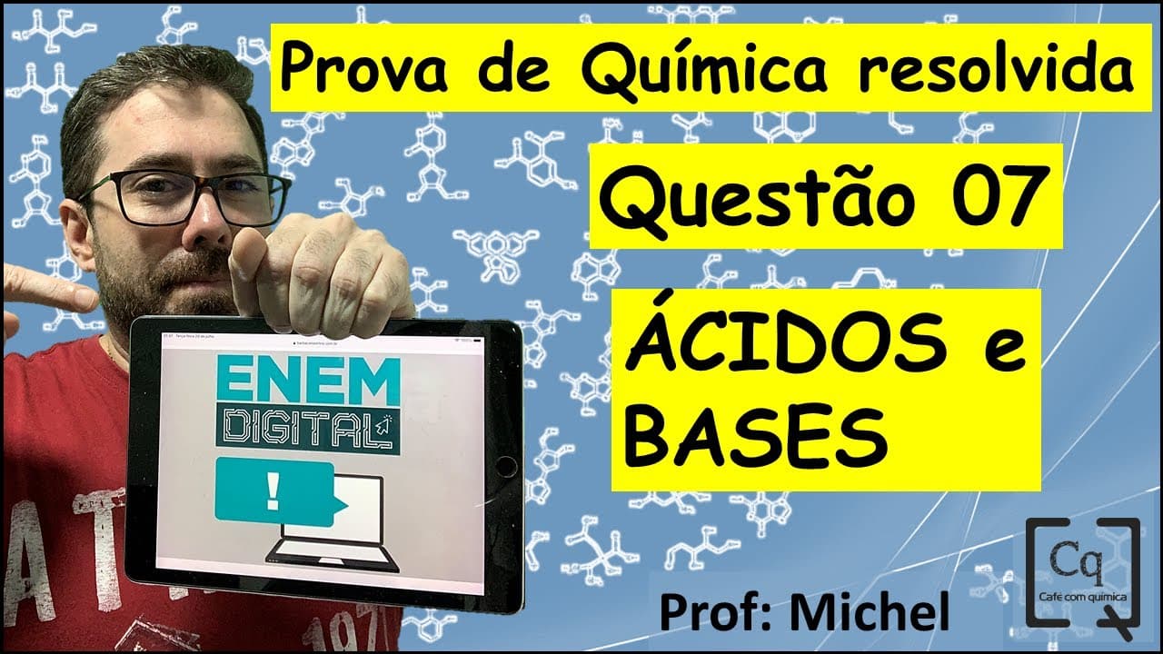 Thumbnail: RESOLUÇÃO ENEM DIGITAL - QUÍMICA - Q 7 - ÁCIDOS E BASES