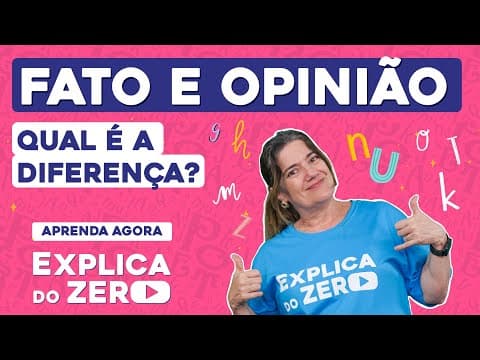 Thumbnail da aula: FATO OU OPINIÃO: qual é a diferença? | Português | Explica do Zero | Profa. Mercedes Prado Bonorino