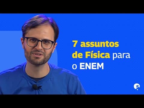 Thumbnail da aula: 7 ASSUNTOS DE FÍSICA QUE MAIS CAEM NO ENEM