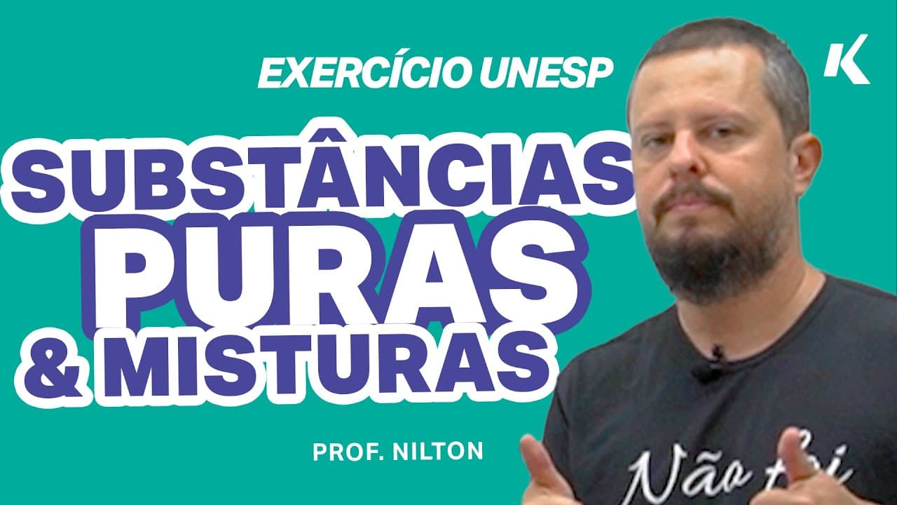 Thumbnail: QUESTÃO QUIMICA UNESP: SUBSTÂNCIAS PURAS E MISTURAS | EXERCÍCIO