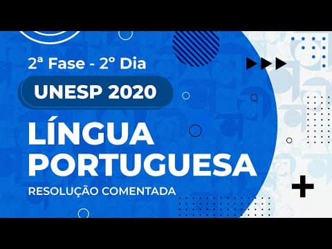 Thumbnail da aula: Resolução Comentada - UNESP 2020 - 2ª fase - 2º dia - Língua Portuguesa