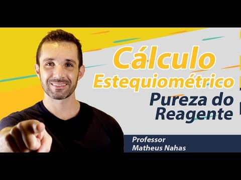 Thumbnail da aula: Aula 5 - Cálculo Estequiométrico - Pureza do Reagente
