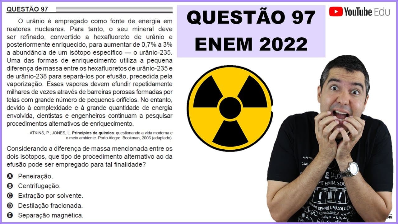 Thumbnail: QUÍMICA ENEM 2022! "O urânio é empregado como fonte de energia em reatores nucleares ..."