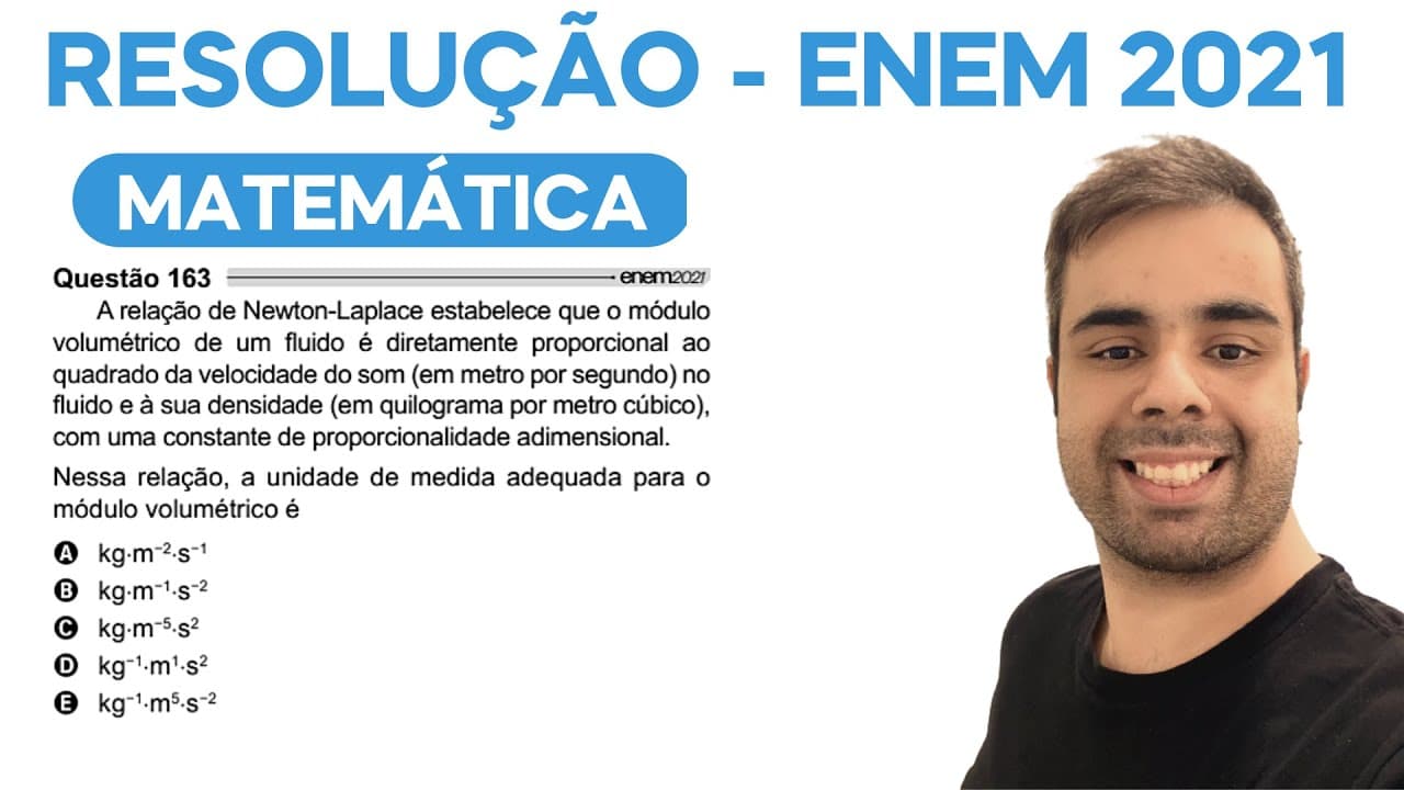 Thumbnail: ENEM 2021 – A relação de Newton-Laplace estabelece que o módulo volumétrico de um fluído é diretamen