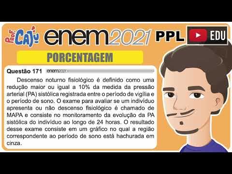 Thumbnail da aula: [ENEM 2021 PPL] 171 📘 PORCENTAGEM Descenso noturno fisiológico é definido como uma redução maior ou