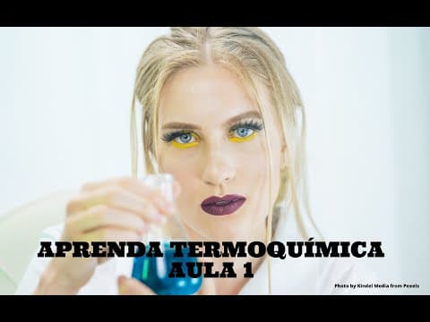 Thumbnail da aula: APRENDA Termoquímica. TIPOS DE REAÇÕES TERMOQUÍMICAS.