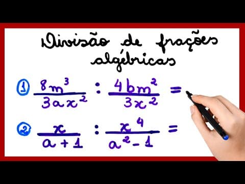 Thumbnail da aula: DIVISÃO DE FRAÇÕES ALGÉBRICAS