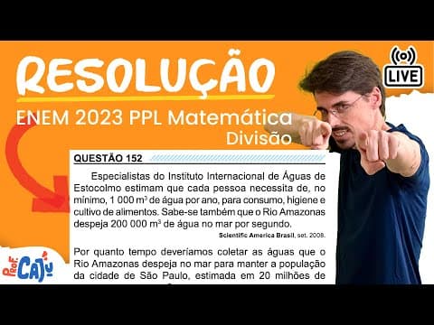 Thumbnail da aula: [ENEM 2023 PPL] 152 📘 DIVISÃO Especialistas do Instituto Internacional de Águas de Estocolmo estimam