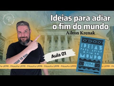 Thumbnail da aula: UFPR (Soc e Fil) – Ideias para adiar o fim do mundo – Ailton Krenak – Aula 01