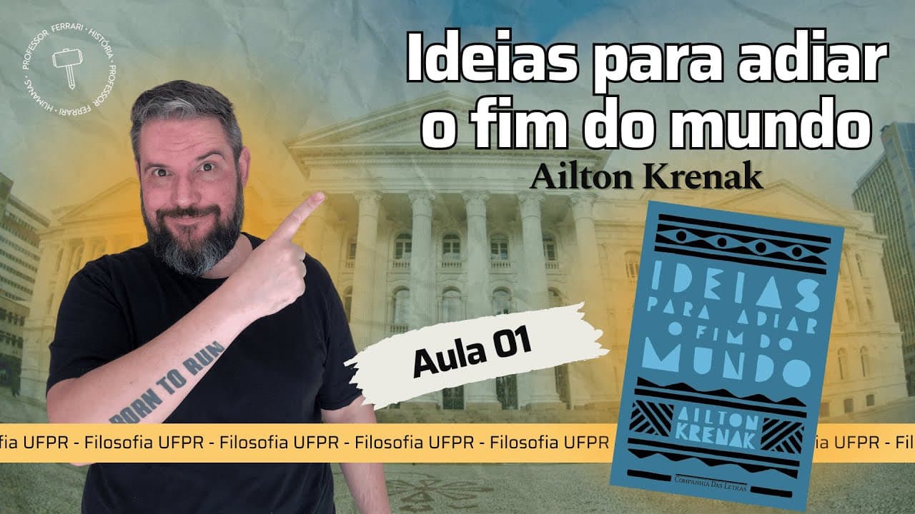Thumbnail: UFPR (Soc e Fil) – Ideias para adiar o fim do mundo – Ailton Krenak – Aula 01