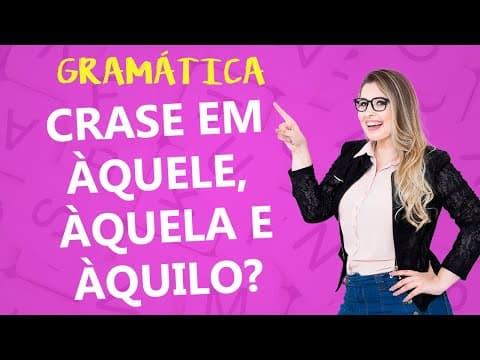 Thumbnail da aula: COMO USAR A CRASE COM PRONOMES? ÀQUELE, ÀQUELA, ÀQUILO? - Profa. Pamba