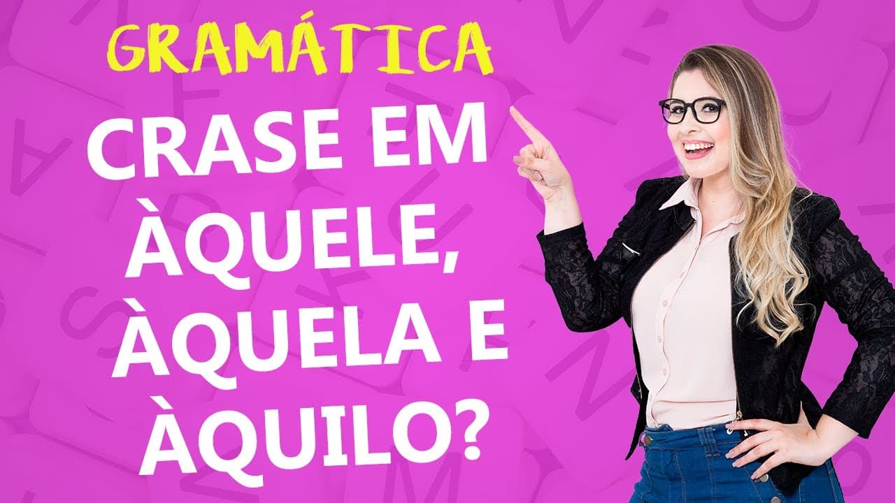 Thumbnail: COMO USAR A CRASE COM PRONOMES? ÀQUELE, ÀQUELA, ÀQUILO? - Profa. Pamba