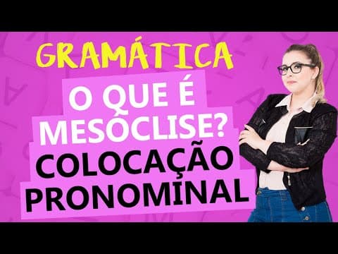 Thumbnail da aula: (RESUMÃO) COLOCAÇÃO PRONOMINAL: MESÓCLISE - Profa. Pamba