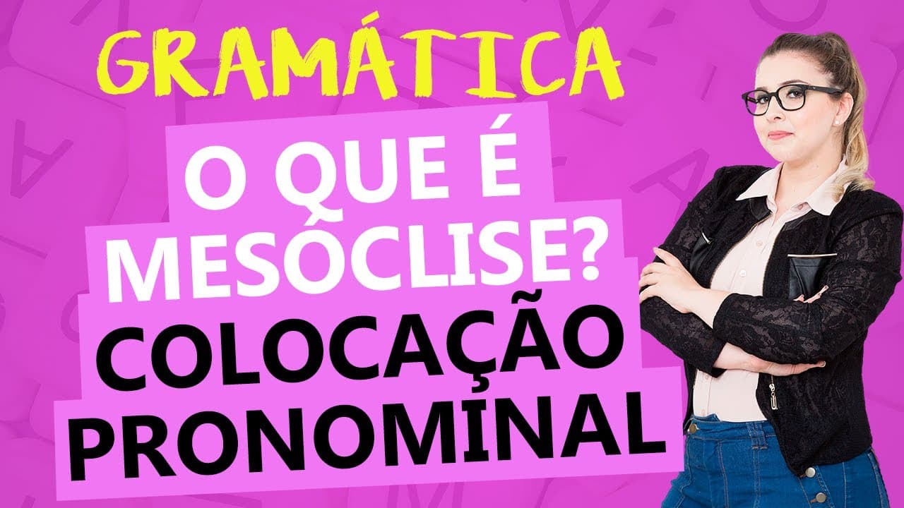 Thumbnail: (RESUMÃO) COLOCAÇÃO PRONOMINAL: MESÓCLISE - Profa. Pamba