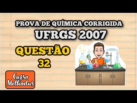 Thumbnail da aula: Assinale a alternativa que apresenta uma reação química que pode - prova de química UFRGS 2007