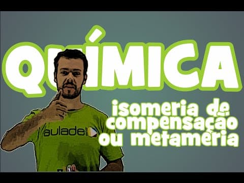 Thumbnail da aula: Química - Isomeria Plana: Isomeria de Compensação ou Metameria