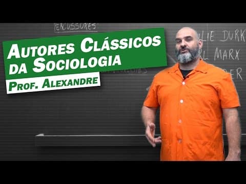 Thumbnail da aula: Sociologia - Autores Clássicos da Sociologia