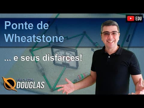 Thumbnail da aula: Ponte de Wheatstone e seus disfarces!