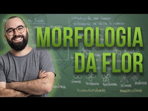 Thumbnail da aula: Organologia da Flor (Morfologia) - Aula 18: Botânica (Prof. Guilherme)
