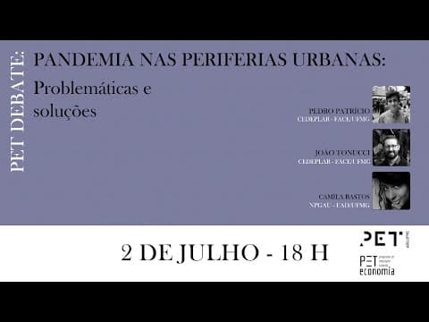 Thumbnail da aula: PET Debate - Pandemia nas periferias urbanas: problemáticas e soluções