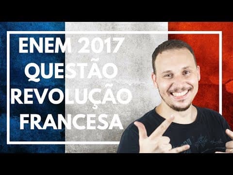 Thumbnail da aula: ENEM 2017 #06 HISTÓRIA (QUESTÃO DE REVOLUÇÃO FRANCESA).