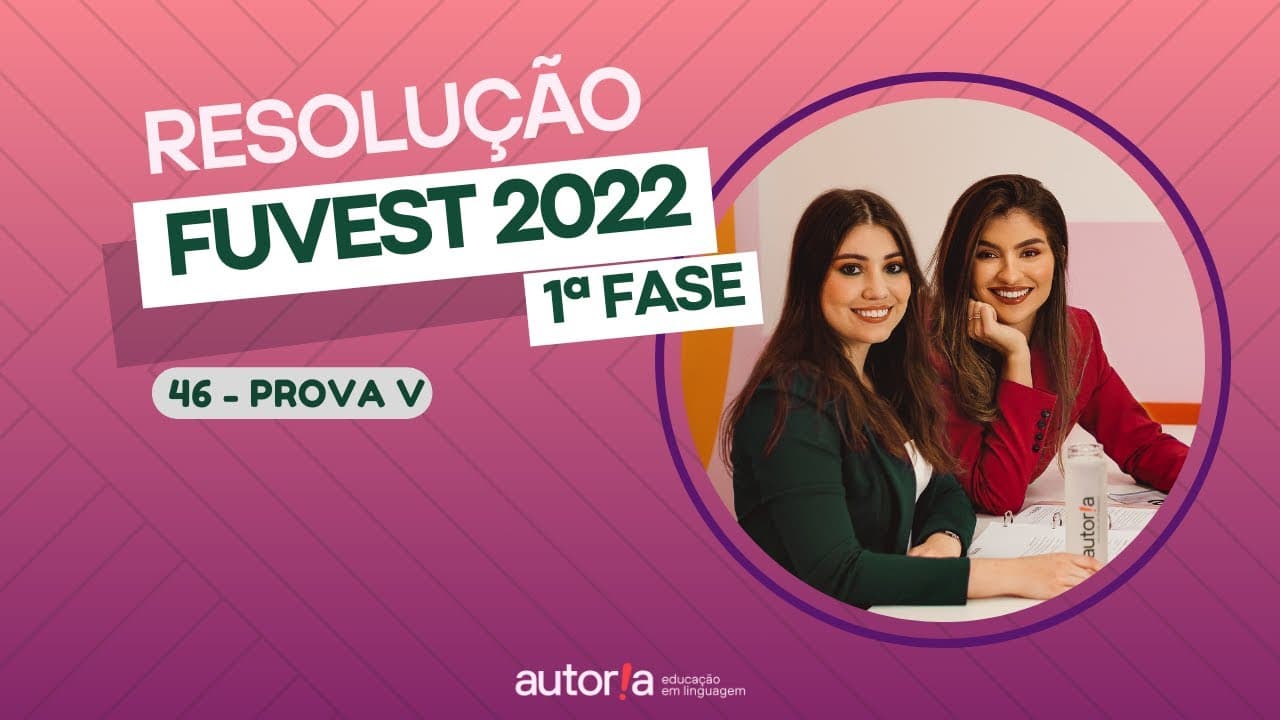 Thumbnail: Resolução FUVEST 2022 - Autoria Linguagem - Questão 46 | Linguagens, prova V