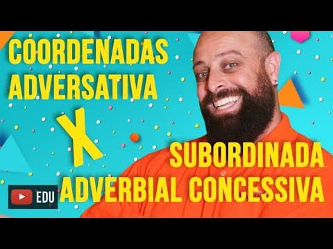 Thumbnail da aula: Coordenadas Adversativas X Subordinadas Adverbiais Concessivas [Prof. Noslen]