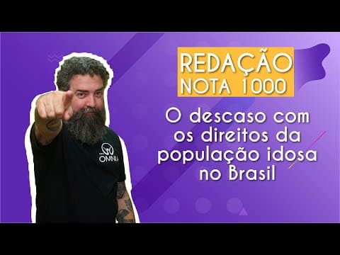 Thumbnail da aula: REDAÇÃO NOTA 1000 | O descaso com os direitos da população idosa no Brasil - Brasil Escola