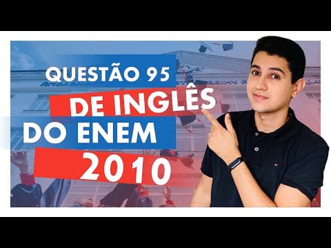 Thumbnail da aula: QUESTÃO DE INGLÊS ENEM 2010 | Questão 95 da PROVA AZUL (1ª aplicação) de Língua Inglesa do ENEM