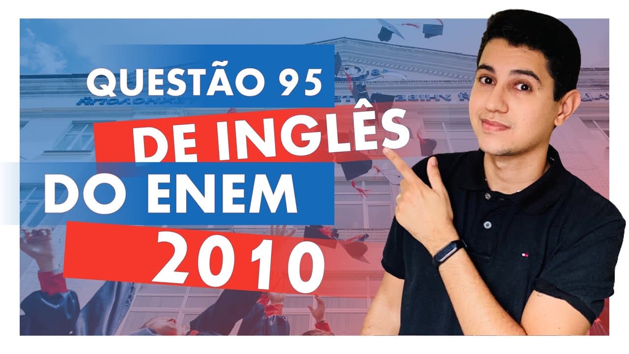 Thumbnail: QUESTÃO DE INGLÊS ENEM 2010 | Questão 95 da PROVA AZUL (1ª aplicação) de Língua Inglesa do ENEM