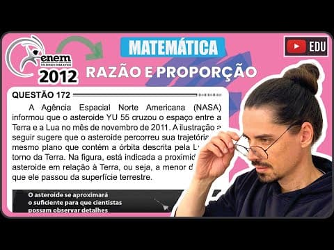 Thumbnail da aula: [ENEM 2012] 172 📘 RAZÃO E PROPORÇÃO A Agência Espacial Norte Americana (NASA) informou que o