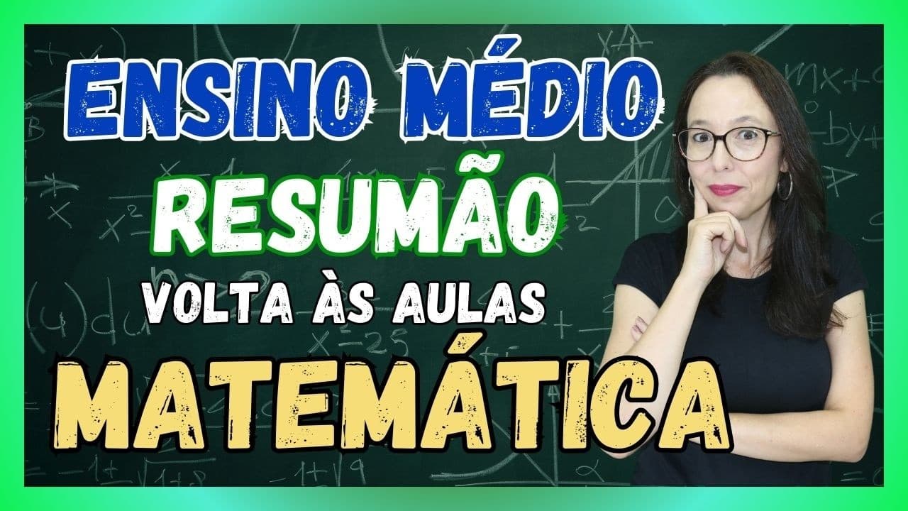 Thumbnail: MATEMÁTICA NO ENSINO MÉDIO - TUDO O QUE VOCÊ PRECISA SABER
