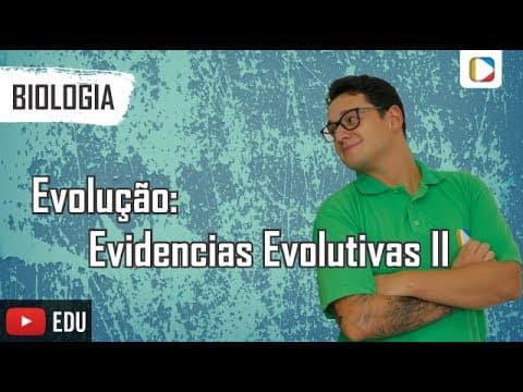 Thumbnail da aula: Biologia: Evolução: Evidencias Evolutivas II