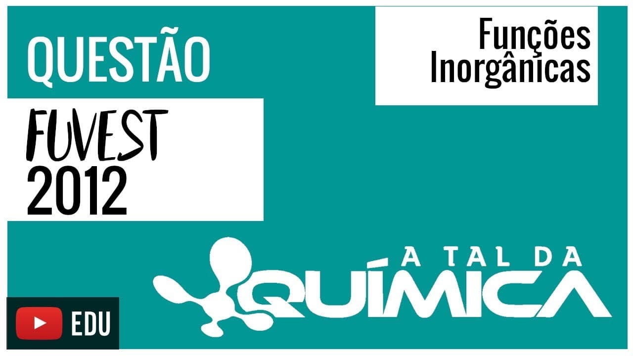 Thumbnail: Questão FUVEST/2012 - Funções Inorgânicas