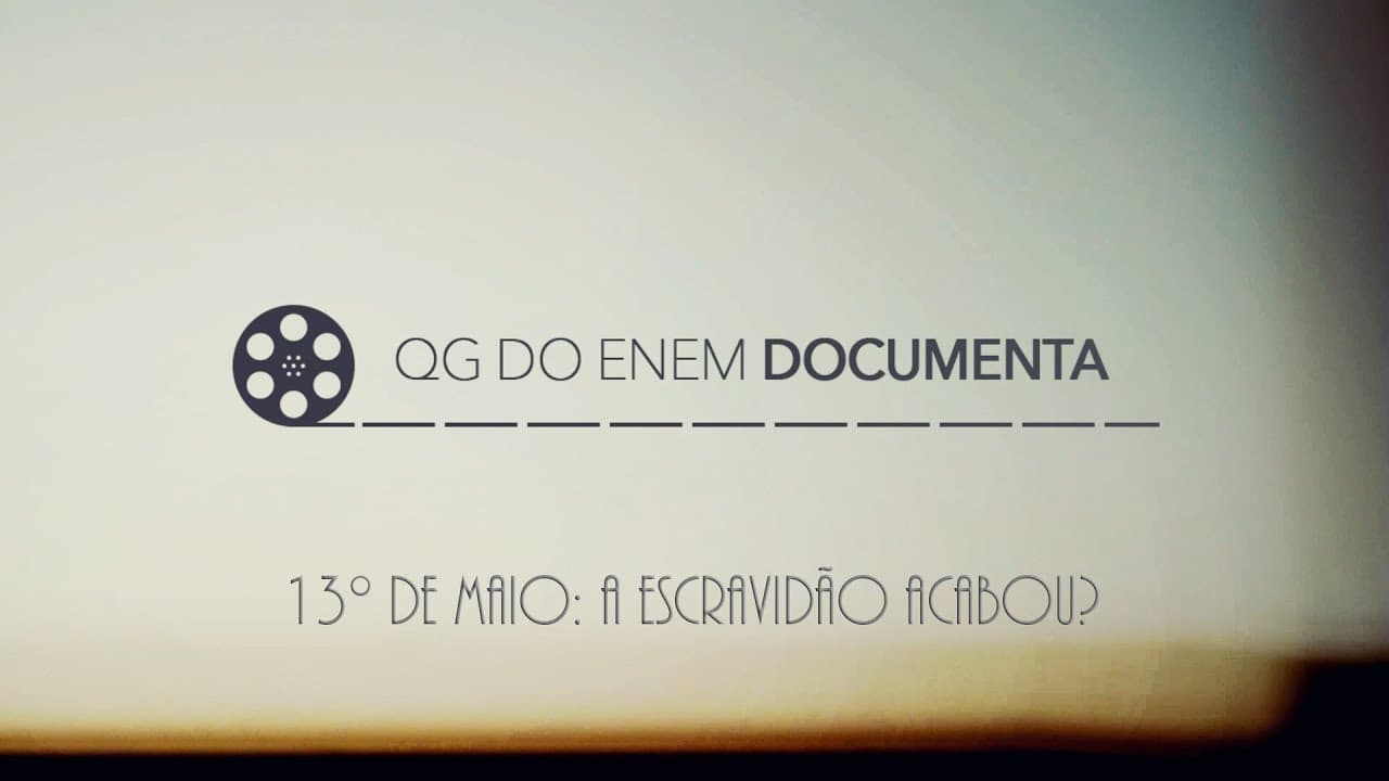 Thumbnail: História - 13 de maio: A escravidão acabou? - ENEM | QG do Enem Documenta
