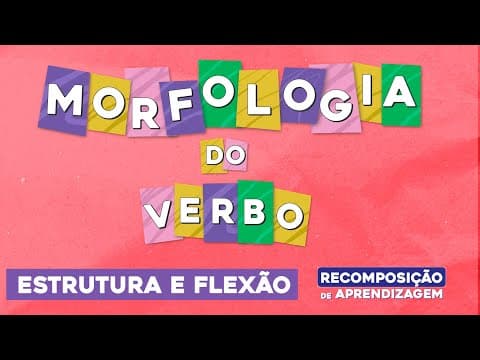 Thumbnail da aula: MORFOLOGIA DO VERBO: estrutura e flexão | Português | Recomposição de Aprendizagem | Fernanda Souza