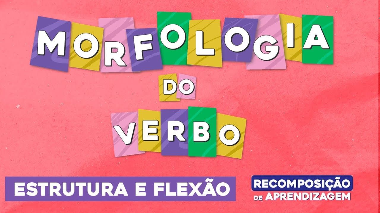 Thumbnail: MORFOLOGIA DO VERBO: estrutura e flexão | Português | Recomposição de Aprendizagem | Fernanda Souza