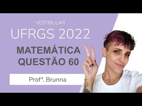 Thumbnail da aula: Resolução Matemática UFRGS 2022 - Questão 60