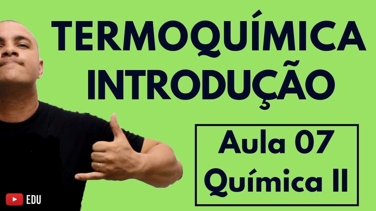 Thumbnail: INTRODUÇÃO à TERMOQUÍMICA: Conceitos, Equação, Gráficos e Mudanças de Estados | Aula 07 (Química II)