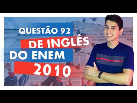 Thumbnail da aula: QUESTÃO DE INGLÊS ENEM 2010 | Questão 92 da PROVA AZUL (2ª aplicação) de Língua Inglesa do ENEM