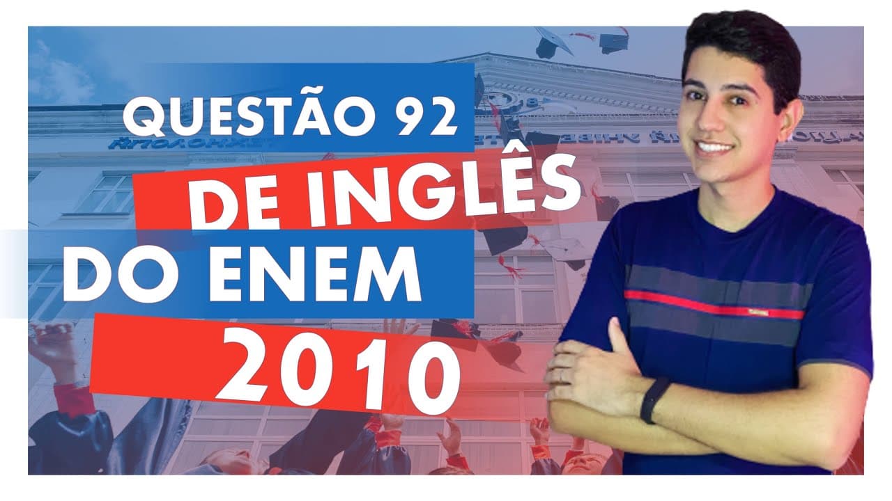 Thumbnail: QUESTÃO DE INGLÊS ENEM 2010 | Questão 92 da PROVA AZUL (2ª aplicação) de Língua Inglesa do ENEM