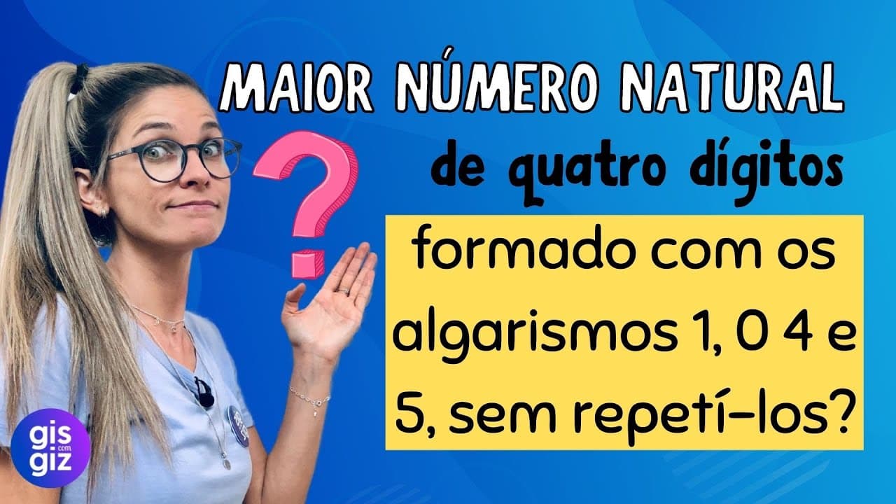 Thumbnail: NÚMEROS NATURAIS | COMO ENCONTRAR O MAIOR NÚMERO NATURAL DE 4 ALGARISMOS |