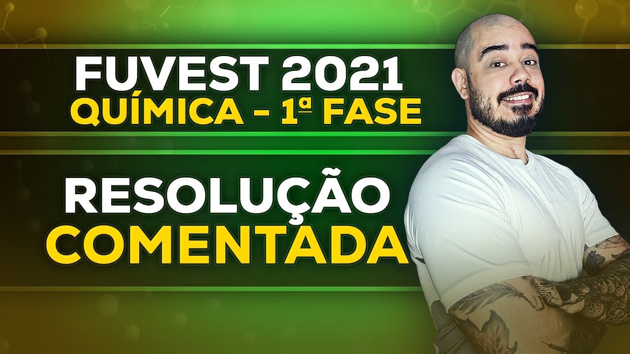 Thumbnail: Resolução FUVEST 2021 1a Fase - Química | Prova Objetiva Resolvida Passo a Passo - Modelo V