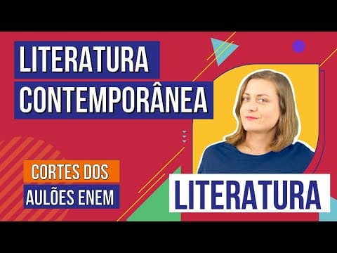 Thumbnail da aula: LITERATURA CONTEMPORÂNEA | Cortes dos Aulões do Enem | Literatura | Camila Zuchetto Brambilla