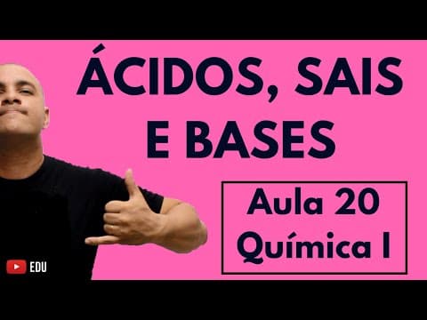 Thumbnail da aula: Como NOMEAR e montar a FÓRMULA de ÁCIDOS, SAIS e BASES? | Aula 20 (Química I)