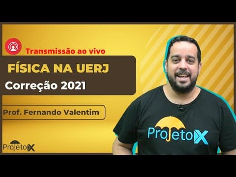 Thumbnail da aula: Ao Vivo | Correção UERJ 2021 | Física - Prof. Fernando Valentim