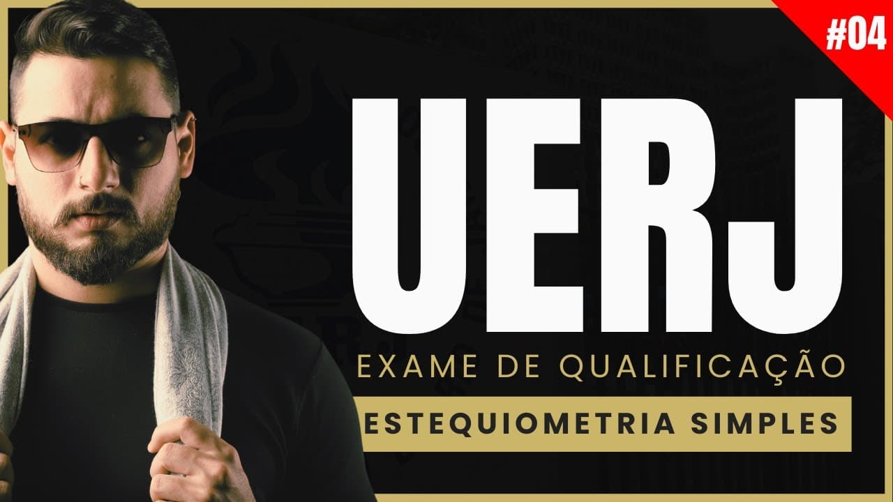 Thumbnail: A REVISÃO UERJ #04 - ESTEQUIOMETRIA SIMPLES