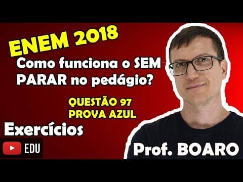 Thumbnail da aula: Como funciona o SEM PARAR no pedágio?   ENEM 2018 FÍSICA  QUESTÃO 97 - VÍDEO AULA nº 3