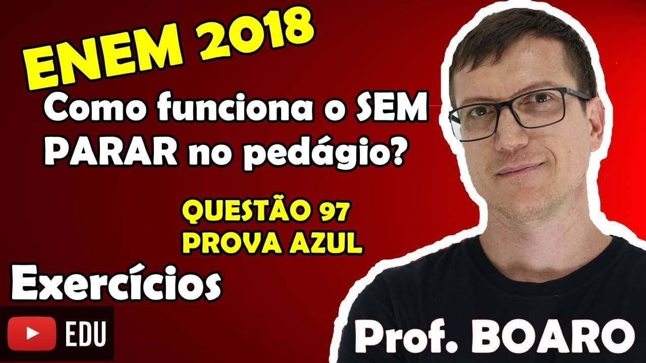 Thumbnail: Como funciona o SEM PARAR no pedágio?   ENEM 2018 FÍSICA  QUESTÃO 97 - VÍDEO AULA nº 3